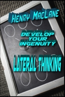 Develop your ingenuity: Lateral thinking B089CRZFTD Book Cover