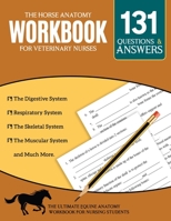 The Horse Anatomy Workbook For Veterinary Nurses - The Ultimate Equine Anatomy Workbook For Nursing Students.: A Detailed Self-Assessment Study Guide ... Perfect Vet Nurse Gifts, Accessories, book B08Z44S6QR Book Cover
