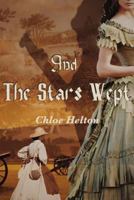 And the Stars Wept 1540410900 Book Cover