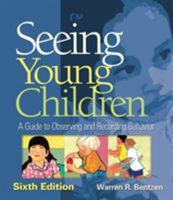 Seeing Young Children: A Guide to Observing and Recording Behavior 1418073784 Book Cover