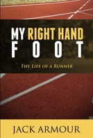 My Right Hand Foot: The Life of a Runner 1312598115 Book Cover