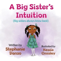 A Big Sister's Intuition: Big sisters always know best B08NDVJ6M7 Book Cover