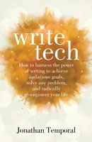 WriteTech: How to Harness the Power of Writing to Achieve Audacious Goals, Solve Any Problem, and Radically Re-Engineer Your Life 064505870X Book Cover