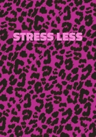 Stress Less: Pink Leopard Print Notebook With Funny Text On The Cover (Animal Skin Pattern). College Ruled (Lined) Journal. Wild Cat Theme with Cheetah Fur Design 1708464905 Book Cover