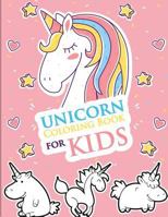 Unicorn Coloring Book for Kids: Unicorn Coloring and Activity Book for Kids 1727405390 Book Cover