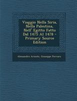 Viaggio Nella Siria, Nella Palestina, Nell' Egitto Fatto Dal 1475 Al 1478 1019014857 Book Cover