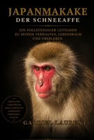 Japanmakake: Der Schneeaffe: Ein vollständiger Leitfaden zu seinem Verhalten, Lebensraum und Überleben. (German Edition) B0H6FY37FJ Book Cover