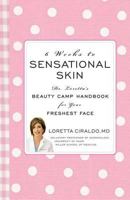 6 Weeks to Sensational Skin: Dr. Loretta's Beauty Camp Handbook for Your Freshest Face 1594864756 Book Cover