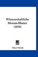 Wissenschaftliche Monats-Blatter (1876) 1167540603 Book Cover
