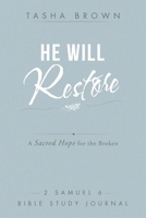 He Will Restore: A Sacred Hope for the Broken 2 Samuel 6 Bible Study Journal B0H3HKF9XW Book Cover