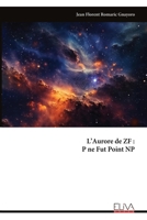 L’Aurore de ZF : P ne Fut Point NP (French Edition) 9999344402 Book Cover