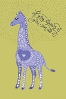 If You Dream It You Can Do It: Funny Gift For Giraffe Lovers And Everyone Who Love Animals- Notebook, Planner Or Journal For Writing About Giraffes Or ... To Write In for School, Kids & Students 167221968X Book Cover