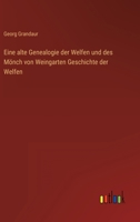 Eine Alte Genealogie Der Welfen Und Des M Nch Von Weingarten Geschichte Der Welfen 3846020249 Book Cover