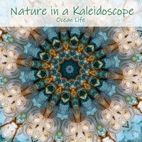 Nature in a Kaleidoscope: Ocean Life B084Z5BG7V Book Cover