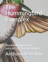 The Hummingbird Complex: Beautifully illustrated portraits of Amazing Women B096LPSFT8 Book Cover