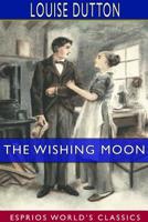 The Wishing Moon (Esprios Classics) 0368775356 Book Cover