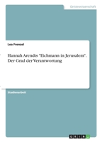 Hannah Arendts Eichmann in Jerusalem. Der Grad der Verantwortung 3346331377 Book Cover