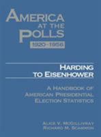 America at the Polls 1920-1956 - Harding to Eisenhower: A Handbook of American Presidential Election Statistics (America at the Polls) 1568020589 Book Cover