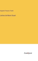 Lettres de Marie Stuart (French Edition) 3382734370 Book Cover