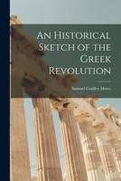 An Historical Sketch of the Greek Revolution 1015544142 Book Cover