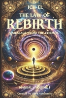 Ich-El The Law of Rebirth – A Message from the Cosmos B0F23L4XW4 Book Cover