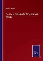 The Law of Remedies for Torts, or private Wrongs 3752533765 Book Cover