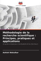 Méthodologie de la recherche scientifique: Principes, pratiques et applications (French Edition) 6209557589 Book Cover
