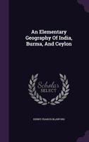 An elementary geography of India, Burma and Ceylon 9353297753 Book Cover