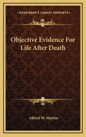 Objective Evidence For Life After Death 1425346901 Book Cover