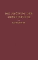 Die Prufung Der Arzneistoffe Nach Dem Deutschen Arzneibuch: Eine Anleitung Zur Chemischen Und Physikalischen Prufung Der Arzneistoffe Und Zubereitungen Fur Studierende Der Pharmazie Und Apotheker 3642896995 Book Cover