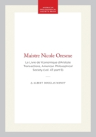 Maistre Nicole Oresme: Le Livre de Yconomique d’Aristote Transactions, American Philosophical Society (vol. 47, part 5) 1422376761 Book Cover