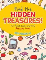 Find the Hidden Treasures! Fun Adult Seek-And-Find Activity Book 1683266536 Book Cover