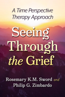 Seeing Through the Grief: A Time Perspective Therapy Approach 1476694141 Book Cover