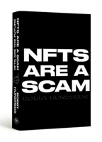 NFTs Are a Scam / NFTs Are the Future: The Early Years: 2020-2023 0374610290 Book Cover