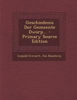 Geschiedenis Der Gemeente Dworp... - Primary Source Edition 1017771685 Book Cover