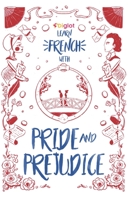 Learn French with Pride and Prejudice: A Diglot Beginner Story B08GDK9MRR Book Cover