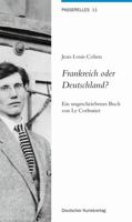 Frankreich Oder Deutschland?: Ein Ungeschriebenes Buch Von Le Corbusier 3422069216 Book Cover