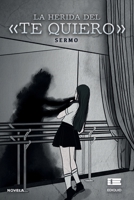 La herida del «Te quiero» (Spanish Edition) 6125112195 Book Cover