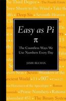 Easy as Pi: The Countless Ways We Use Numbers Every Day 1606521349 Book Cover