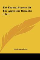 The Federal System of the Argentine Republic 1289355657 Book Cover