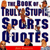 Book of Truly Stupid Sports Quotes 0062734083 Book Cover