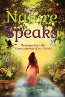 Nature Speaks: Messages from the Consciousness of our World 1733179801 Book Cover