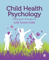 Child Health Psychology: A Biopsychosocial Perspective 1849205914 Book Cover