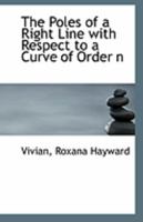 The Poles of a Right Line with Respect to a Curve of Order n 1113292563 Book Cover