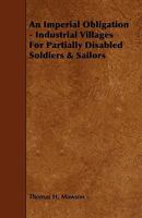 An Imperial Obligation - Industrial Villages for Partially Disabled Soldiers & Sailors 1444601695 Book Cover