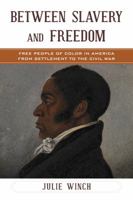 Between Slavery and Freedom: Free People of Color in America from Settlement to the Civil War 1442262249 Book Cover