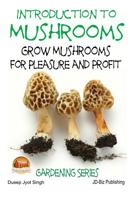 Introduction to Mushrooms - Grow Mushrooms for Pleasure and Profit 150877112X Book Cover
