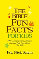 THE BIBLE FUN FACTS FOR KIDS: 200+ Amazing Stories, Miracles, Animals, And Prayers From The Bible B0FMKBSLDY Book Cover