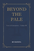 Beyond The Pale (Years of Consequence) B0GQGL1TGW Book Cover