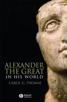 Alexander the Great in His World (Blackwell Ancient Lives) 063123246X Book Cover